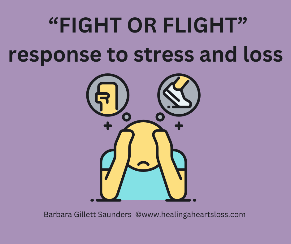 FIGHT OR FLIGHT” response to stress and loss