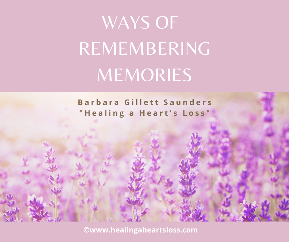 Ways Of Remembering Memories Healing A Hearts Loss